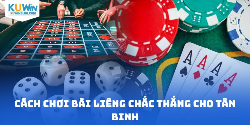 Cách chơi bài liêng chắc thắng cho tân binh