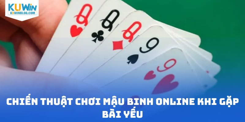 Chiến thuật chơi mậu binh online khi gặp bài yếu
