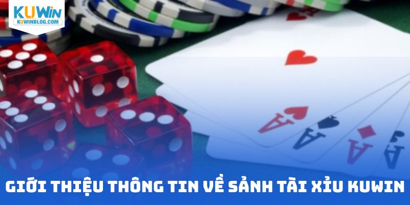 Giới thiệu thông tin về sảnh tài xỉu KUWIN