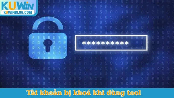 Tài khoản bị khoá khi dùng tool