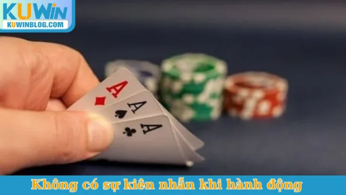 Không có sự kiên nhẫn khi hành động