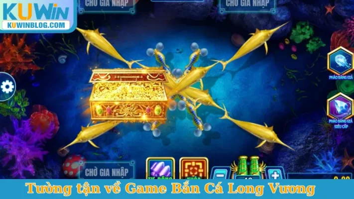Tường tận về Game Bắn Cá Long Vương